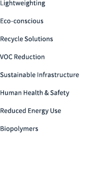 Lightweighting Eco conscious Recycle Solutions VOC Reduction Sustainable Infrastructure Human Health & Safety Reduced...