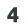 4